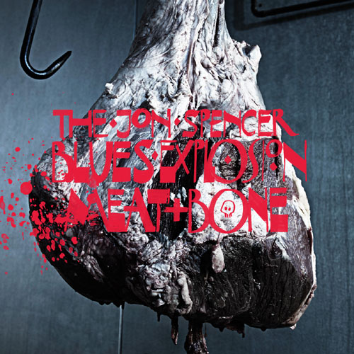 The Jon Spencer Blues Explosion - Meat and Bone